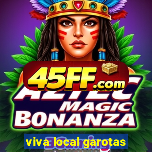 viva local garotas